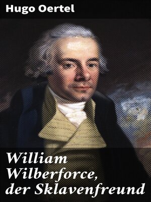 cover image of William Wilberforce, der Sklavenfreund